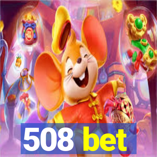 508 bet